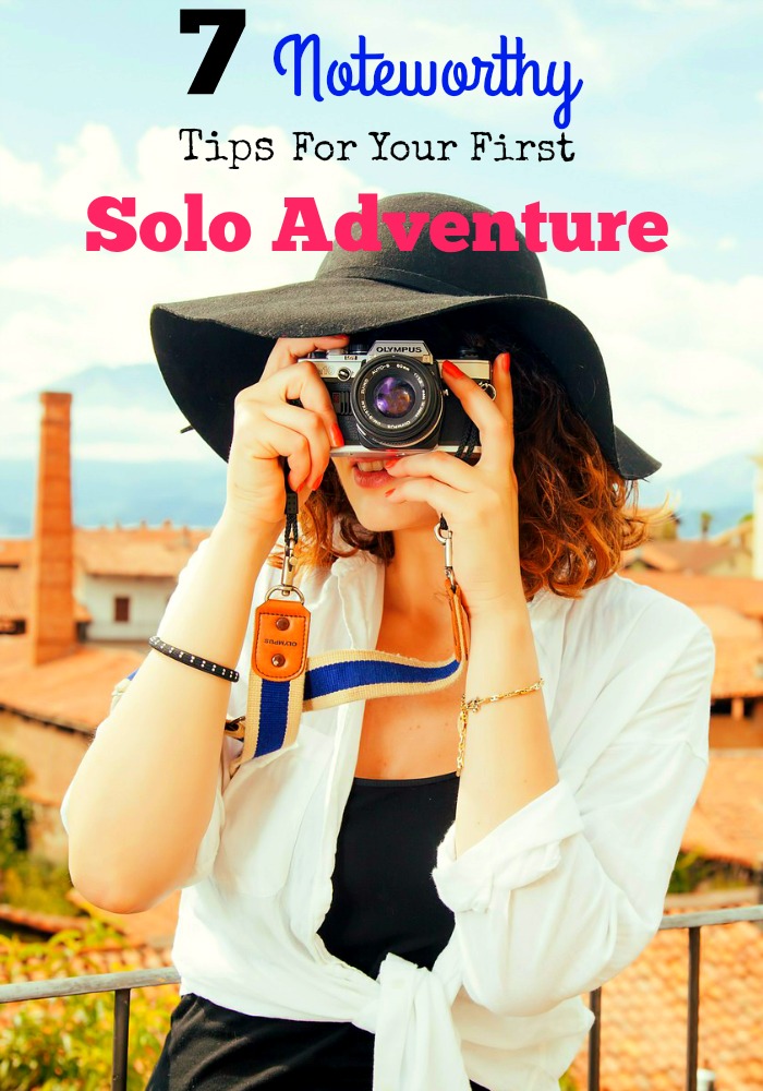 7 Noteworthy Tips For Your First Solo Adventure My T