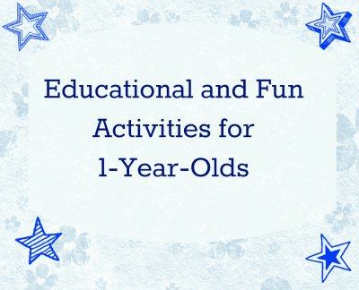 Educational and Fun Activities for1-Year-Olds