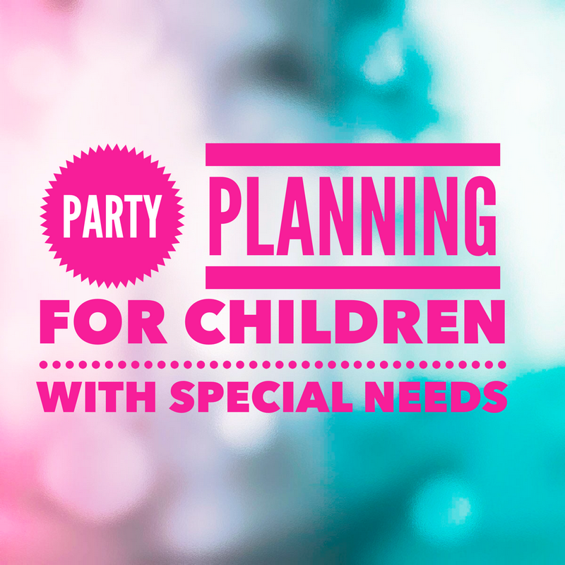 Party planning for children with special needs