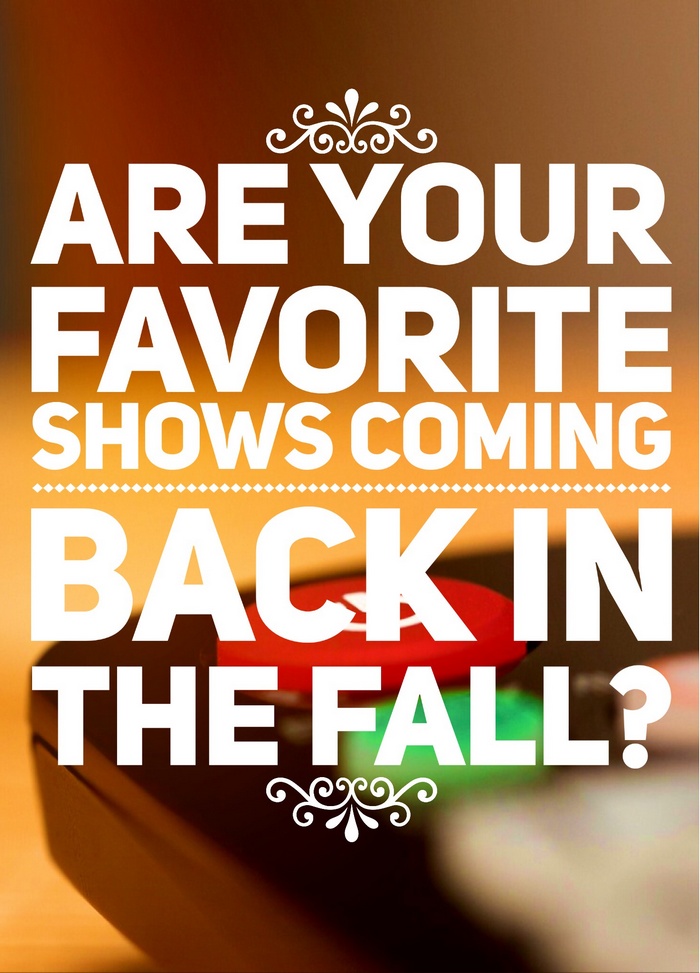 Are Your Favorite Shows Coming Back in the Fall?