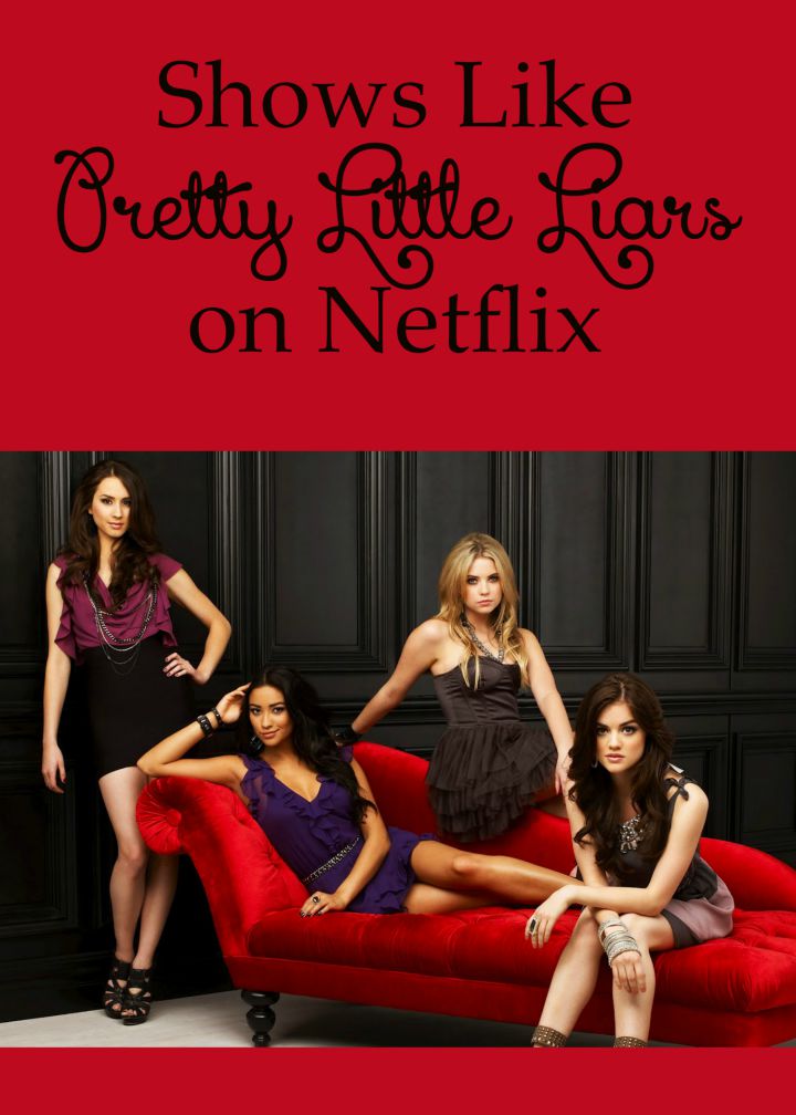 These best shows like Pretty Little Liars on Netflix will help you get through withdrawals until your favorite show comes back on the air!