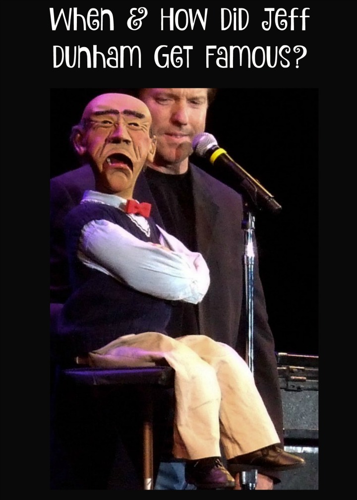 Check out our highlights on when and how Jeff Dunham became famous to discover how this hilarious comedian/ventriloquist got his start! 