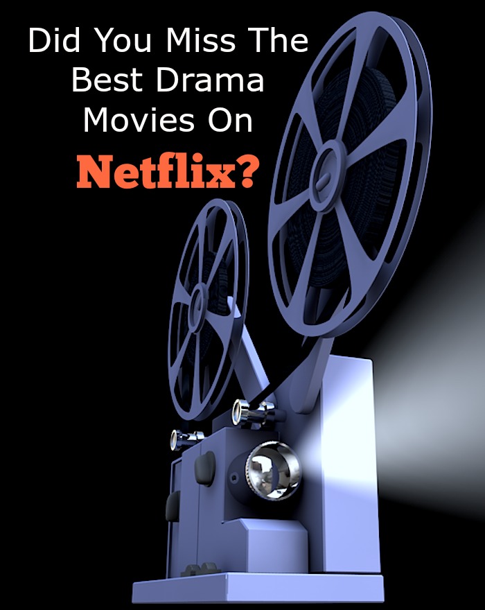 Did You Miss The Best Drama Movies On Netflix