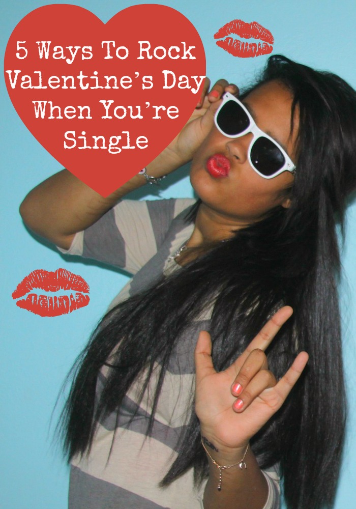 So you're single on Valentine's Day... that's okay! Check out these awesome ways to make your Valentine's Day rock! Love yourself, you're worth it!