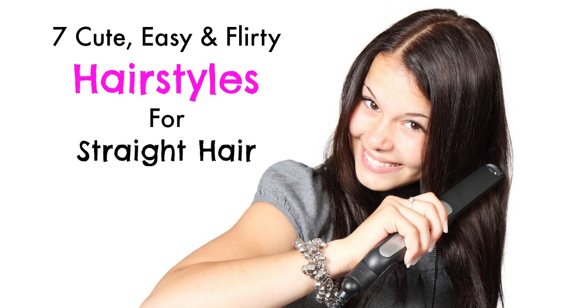 7 Cute Easy and Flirty Hairstyles For Straight Hair My 7 Cute Easy and Flirty Hairstyles For Straight Hair My