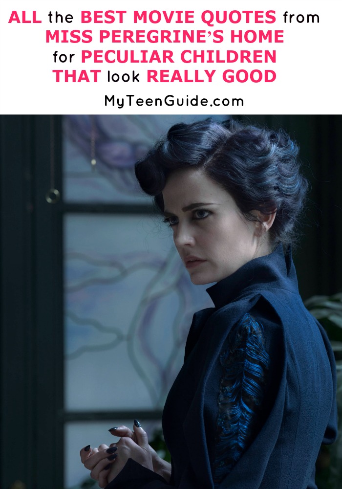 Stay peculiar! See all the best movie quotes from Miss Peregrine’s Home for Peculiar Children.