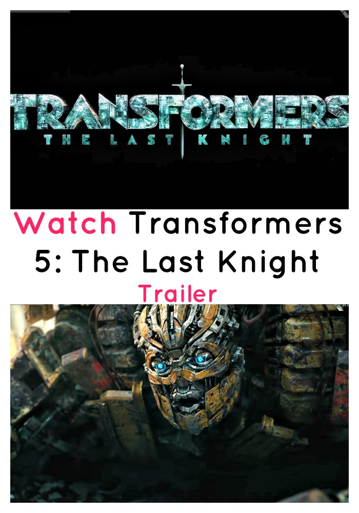 Watch Transformers 5: The Last Knight movie trailer! 