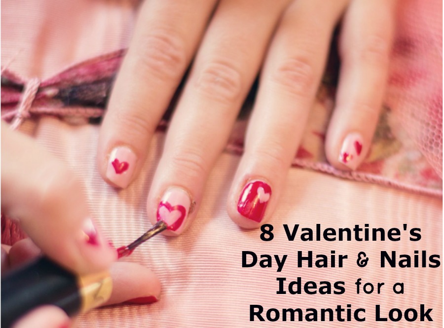 Got a hot date on February 14th? Get a stunningly romantic look with these 8 Valentine’s Day Hair and Nails ideas!