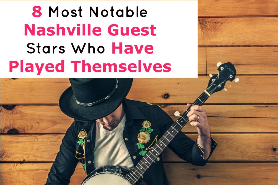 It’s always exciting to see our fave musicians & celebs show up on a TV show. Check out the most notable Nashville guest stars who have played themselves!