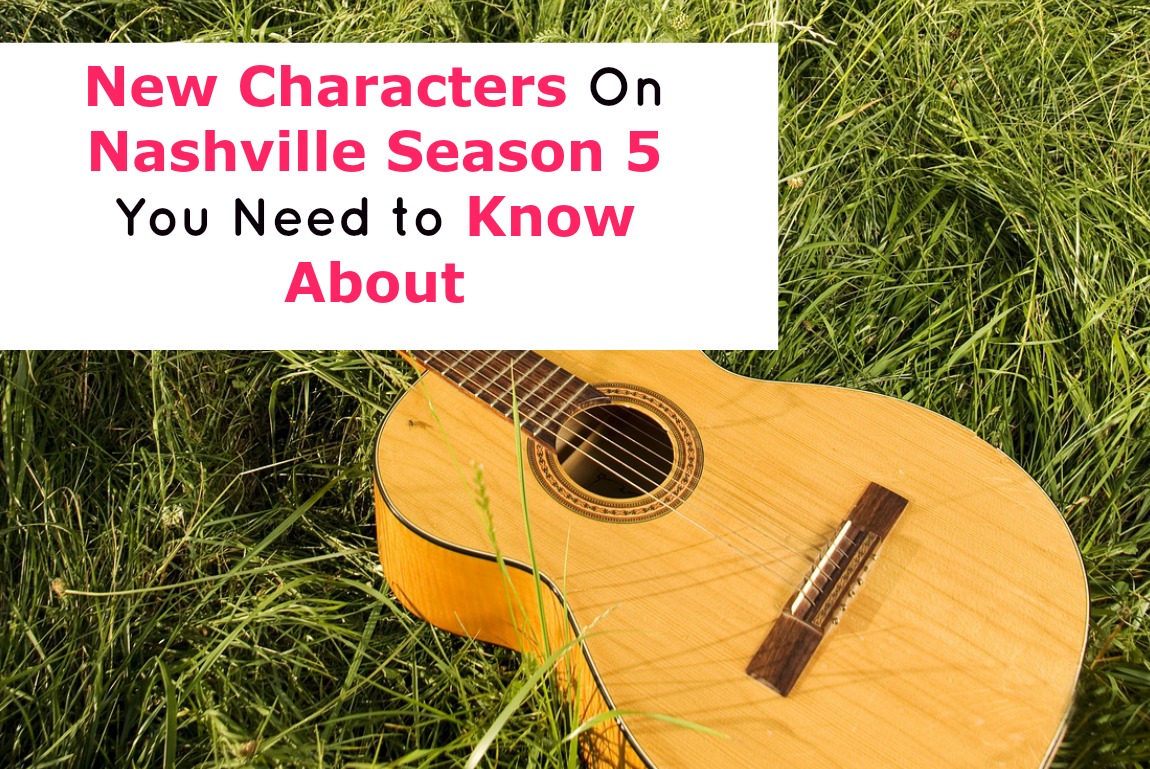 Did you see some new faces in Nashville’s 5th year and wonder who they were? Check out our Nashville season 5 new characters list!