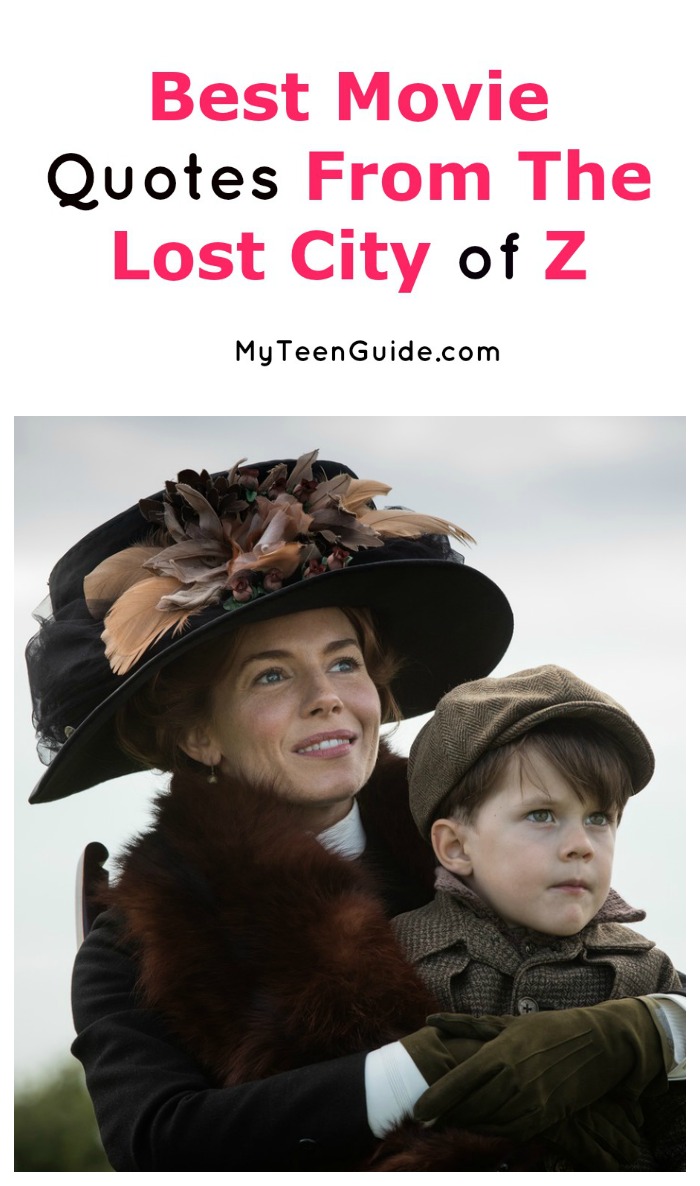 Get ready for action and adventure! These The Lost City of Z movie quotes will have you craving an expedition of your own to discover lost colonies!