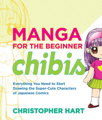 Manga for the Beginner Chibis: Best anime drawing book